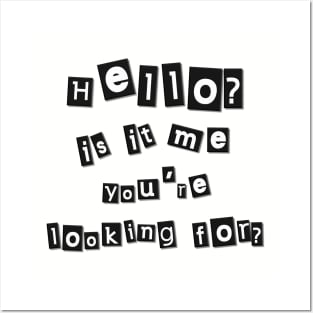 Hello? Is it me you're looking for? Posters and Art